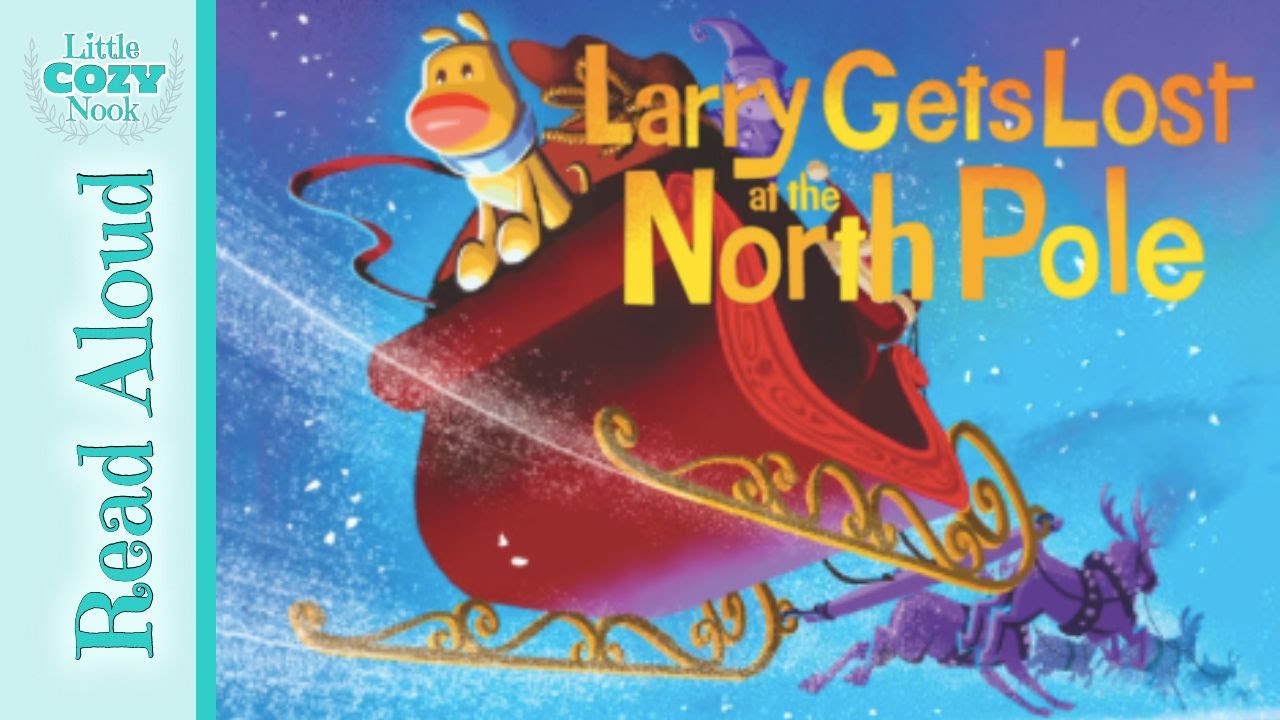 Larry Gets Lost at the North Pole | READ ALOUD for kids 🎄