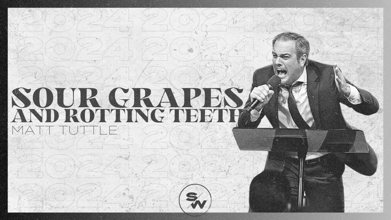 Sour Grapes And Rotting Teeth - Matt Tuttle // SWYC24 FRIDAY PM // 2024-04-05 PM