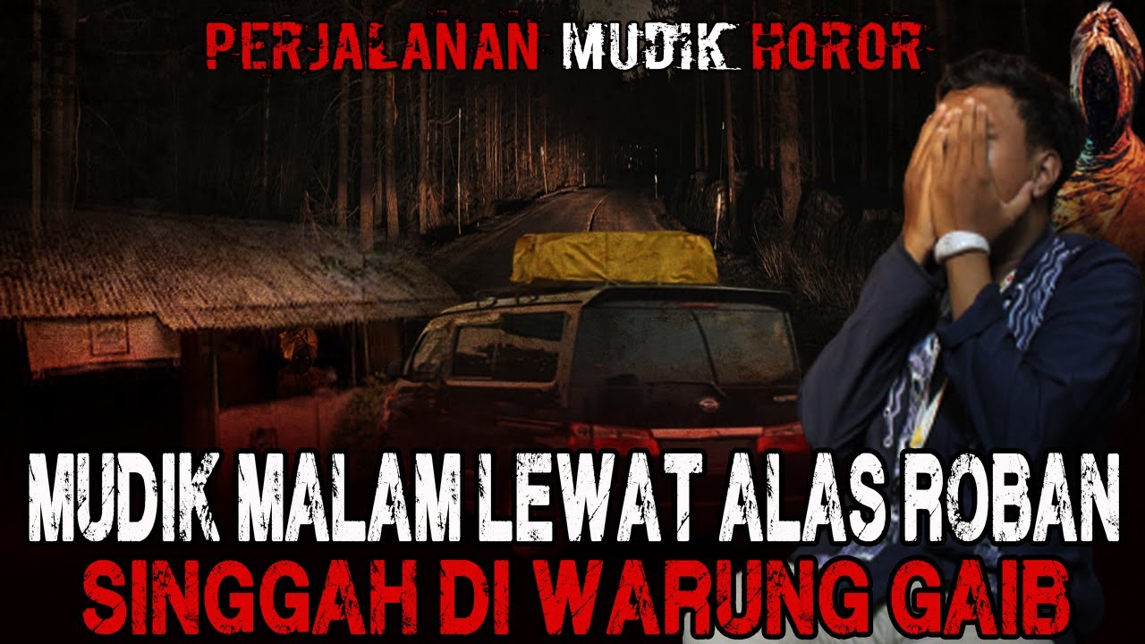NGERI BANGET!! SATU KELUARGA PEMUDIK INI SINGGAH DI WARUNG GAIB SAAT MELINTASI ALAS ROBAN!