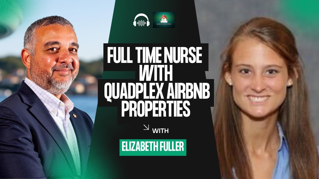 Full Time Nurse with Quadplex Airbnb Properties with Elizabeth Fuller