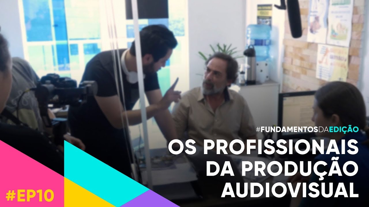 Profissionais e hierarquia de trabalho para editores de vídeo - Fundamentos da Edição EP10