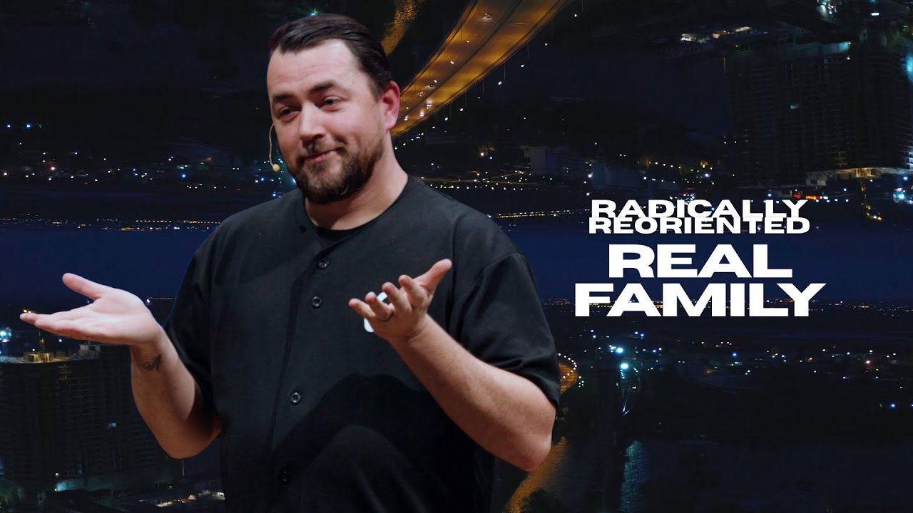 Real Family | Radically Reoriented | COH YTH