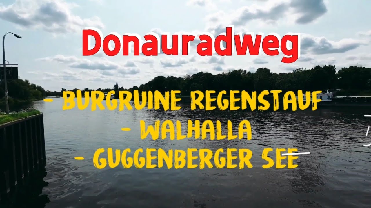 Donauradweg - Burgruine Donaustauf, Walhalla, Guggenberger See