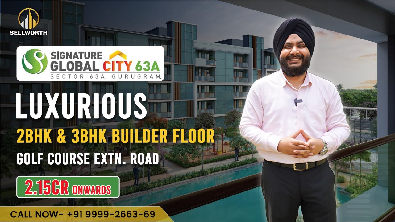 Signature Global City 63A | Gurugram | 2BHK & 3BHK Builder Floors | From 2.15Cr | Sellworthrealtors