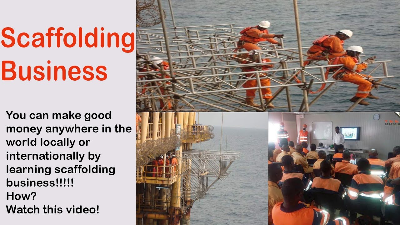 Do You know That Scaffolding Business Can Help You Get a Good Pay Work in Oil Companies and Abroad.