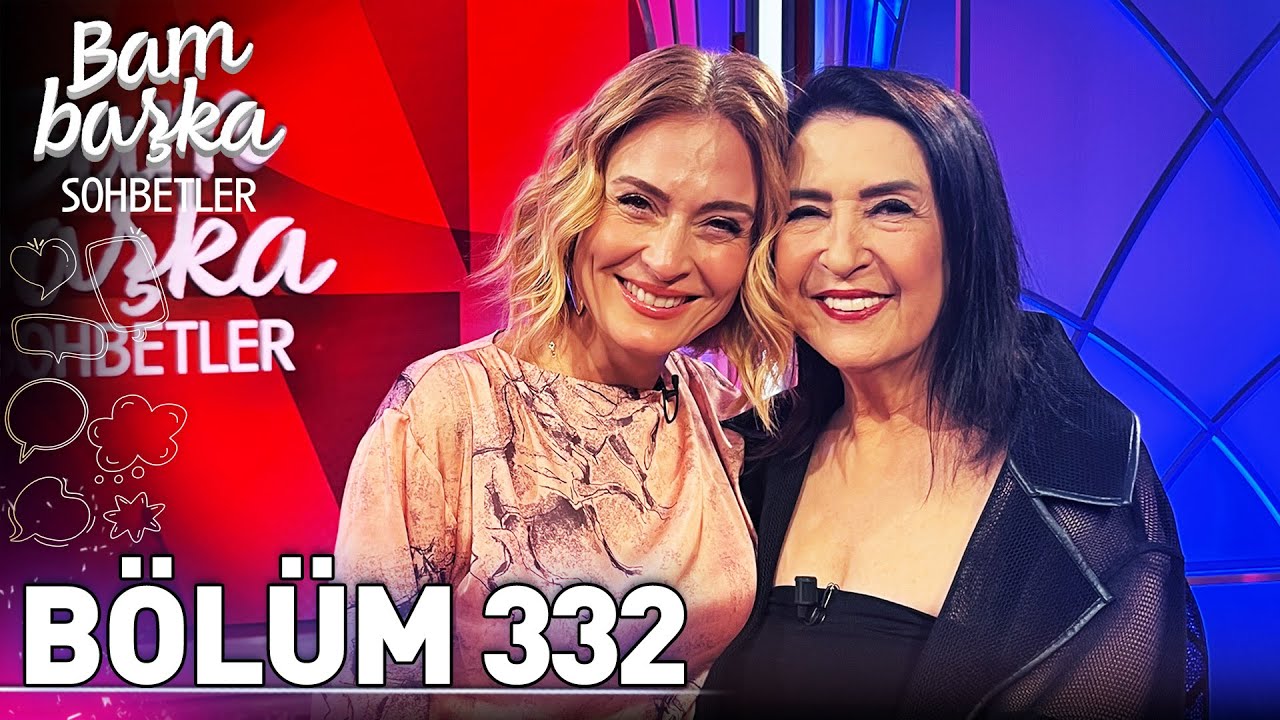 Bambaşka Sohbetler 332. Bölüm - Melihat Gülses | 