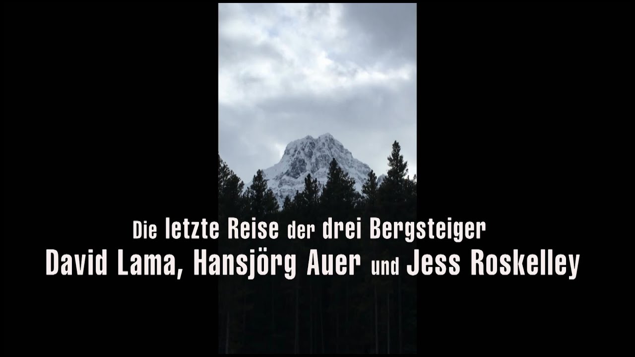 Die letzte Reise der drei Bergsteiger David Lama, Hansjörg Auer und Jess Roskelley