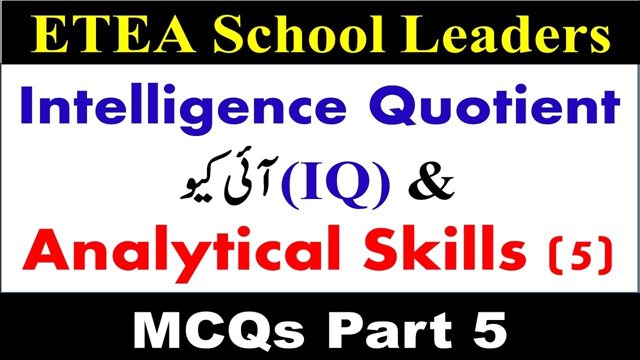 Analytical Skills MCQs|| IQ MCQs|| Intelligence Quotient MCQs|| IQ MCQs for NTS Test School Leaders