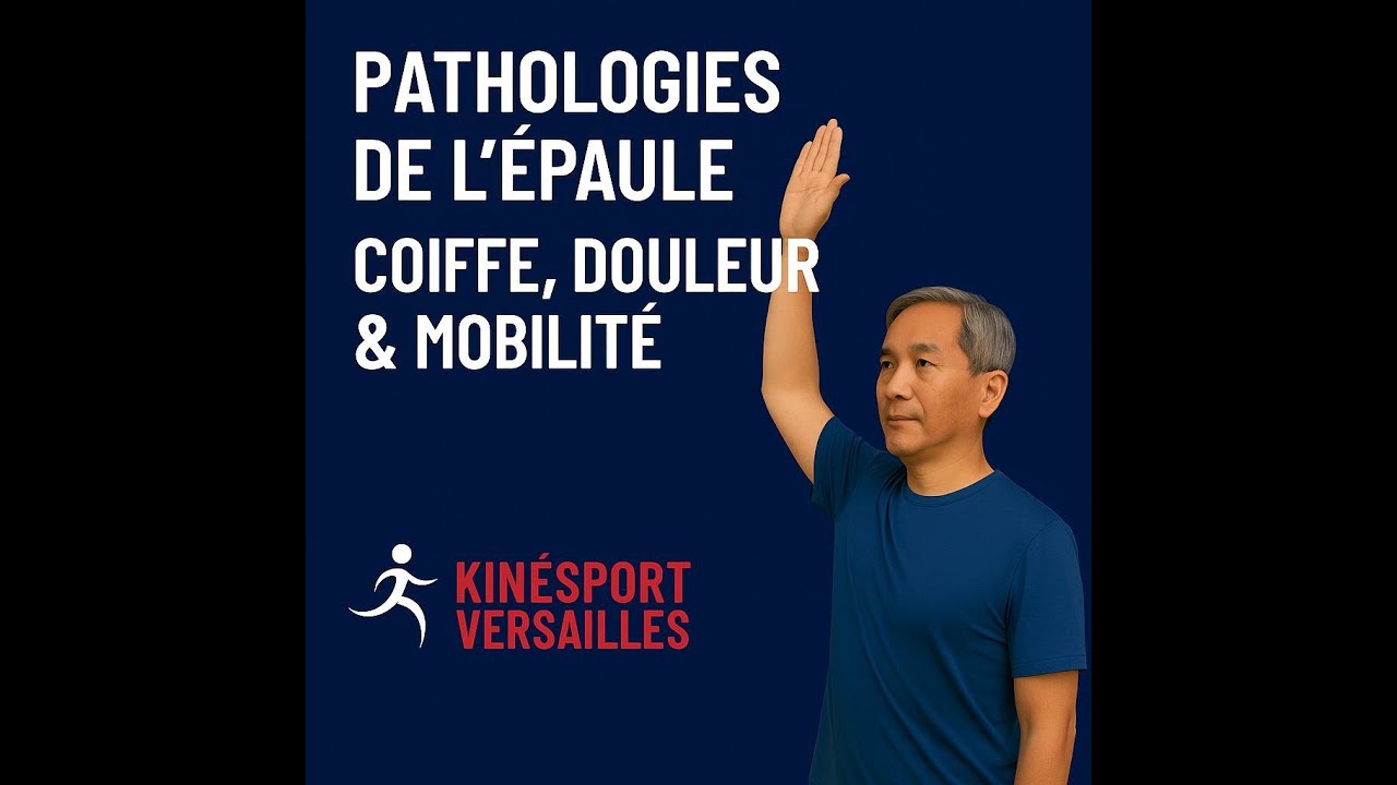 Pathologies de l’épaule  coiffe, capsulite et douleurs associées- kinesport versailles