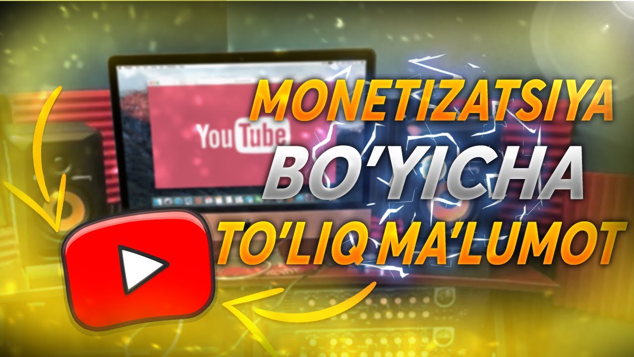 MONETIZATSIYA VA ADSENSE BO'YICHA TO'LIQ MALUMOT - YOUTUBE DARSLAR