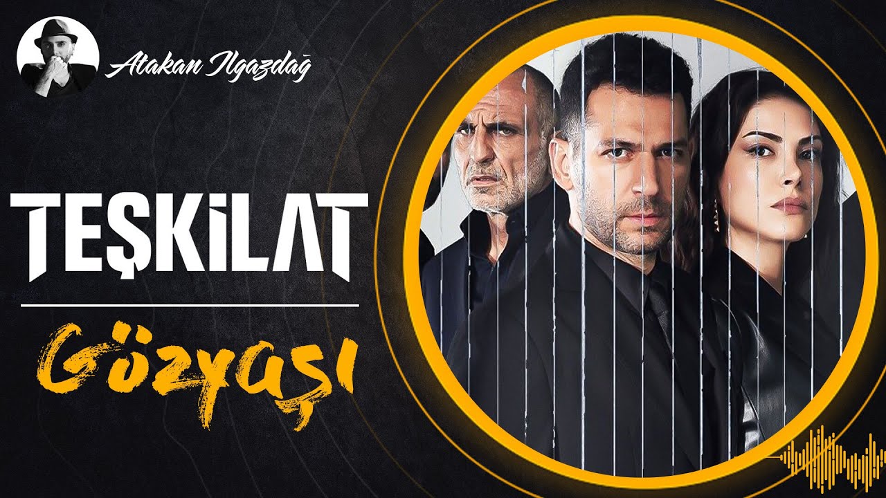 Gözyaşı - TEŞKİLATS3 | Atakan Ilgazdağ