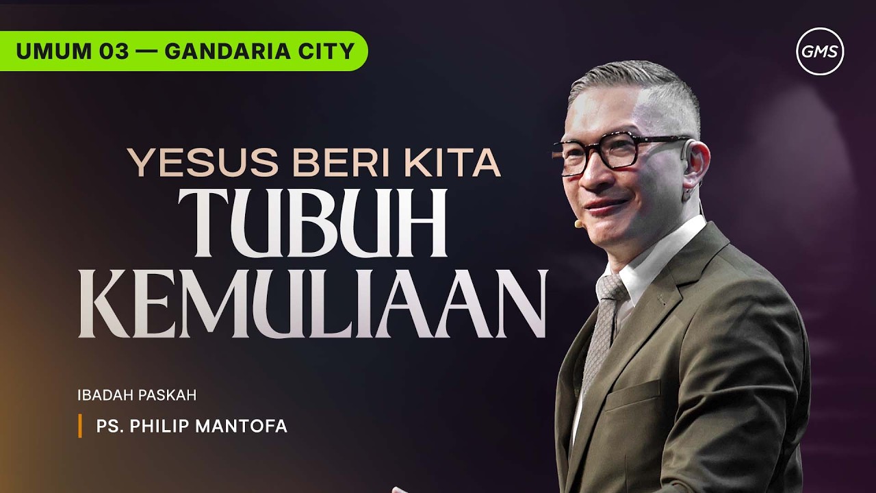 Yesus Beri Kita Tubuh Kemuliaan - Ps. Philip Mantofa (GMS Church)