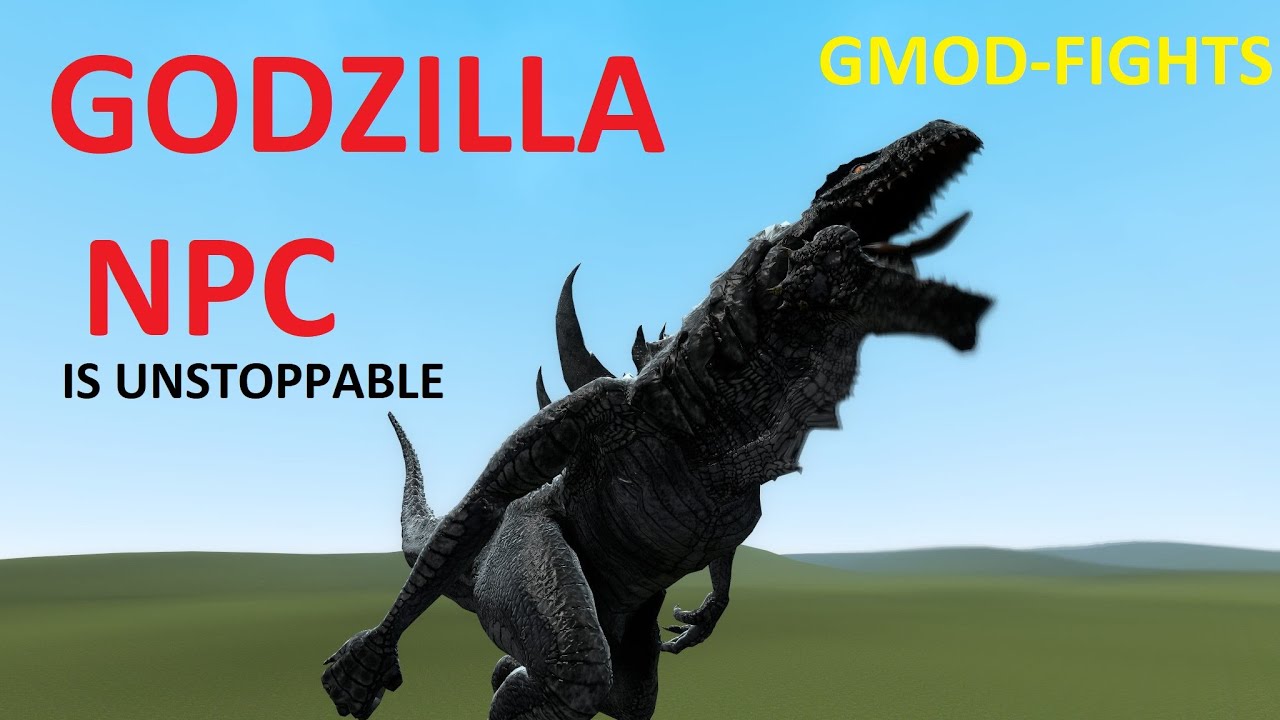GODZILLA IS UNSTOPPABLE - GMOD-FIGHTS
