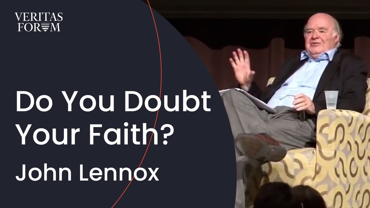 Do You Ever Doubt Your Faith? | John Lennox (Oxford)