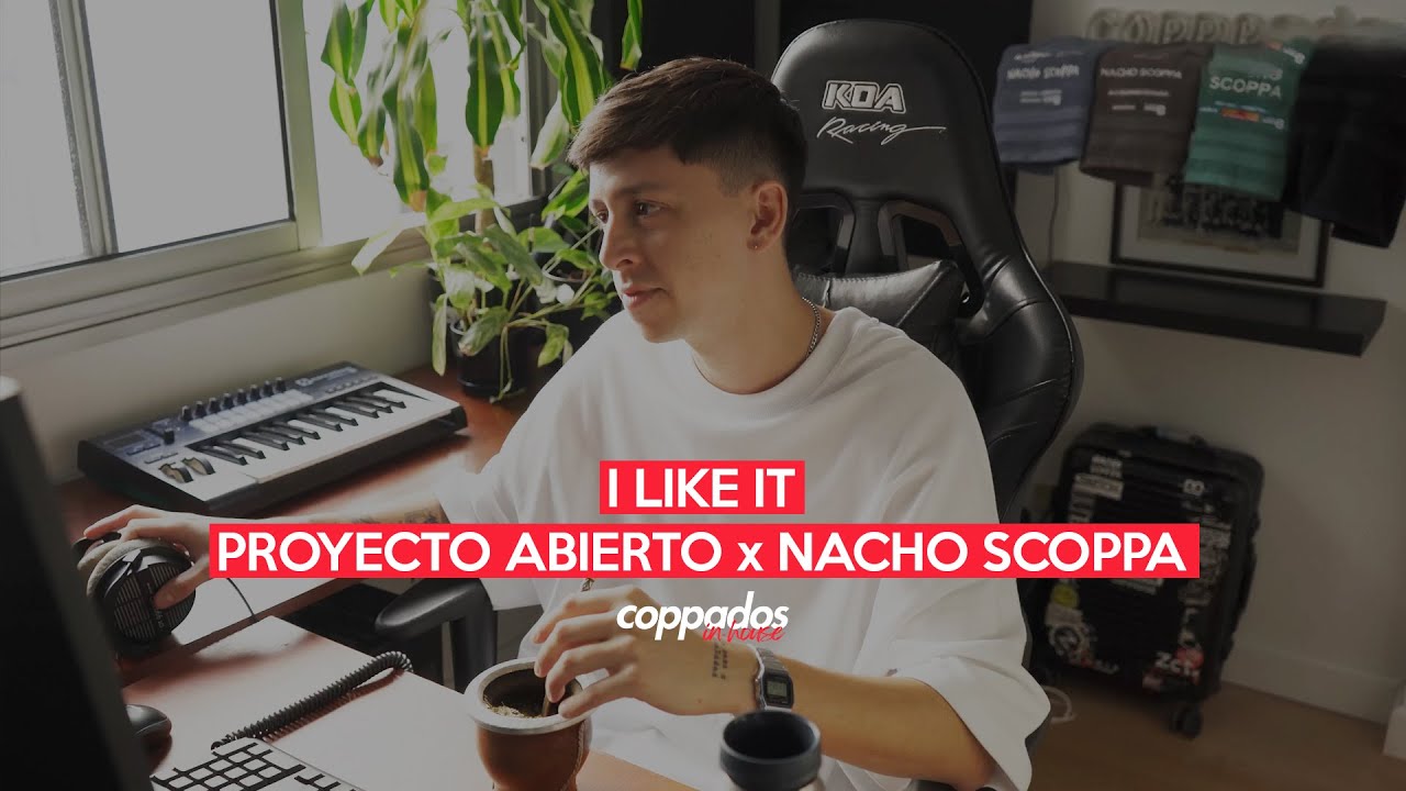I LIKE IT – PROYECTO ABIERTO | Cómo se hizo el nuevo track de Nacho Scoppa