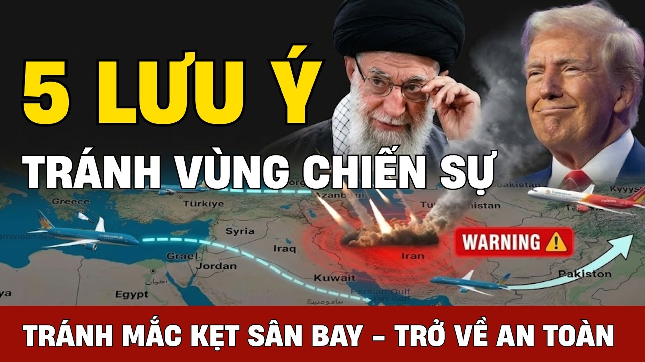 Iran – Mỹ căng thẳng 2026: 5 LƯU Ý QUAN TRỌNG ĐỂ KHÔNG BỊ KẸT Ở SÂN BAY