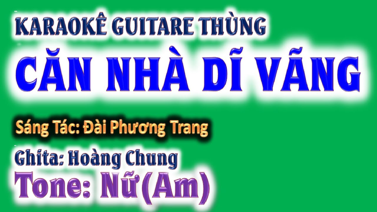 karaoke Căn nhà dĩ vãng , ghita thùng |tone nữ(Am)| guitare Hoàng Chung | 2024 St: Đài Phương Trang