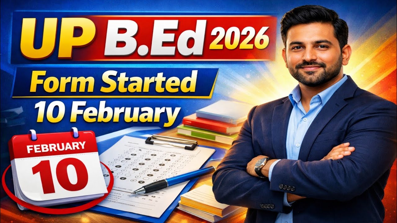 UP B.Ed 2026 Form Started | Apply Now from 10 February | Full Details in Hindi
