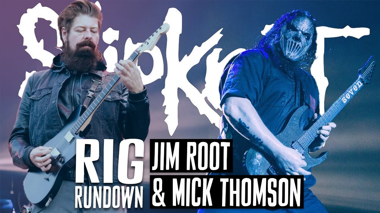 Slipknot's Mick Thomson & Jim Root Rig Rundown