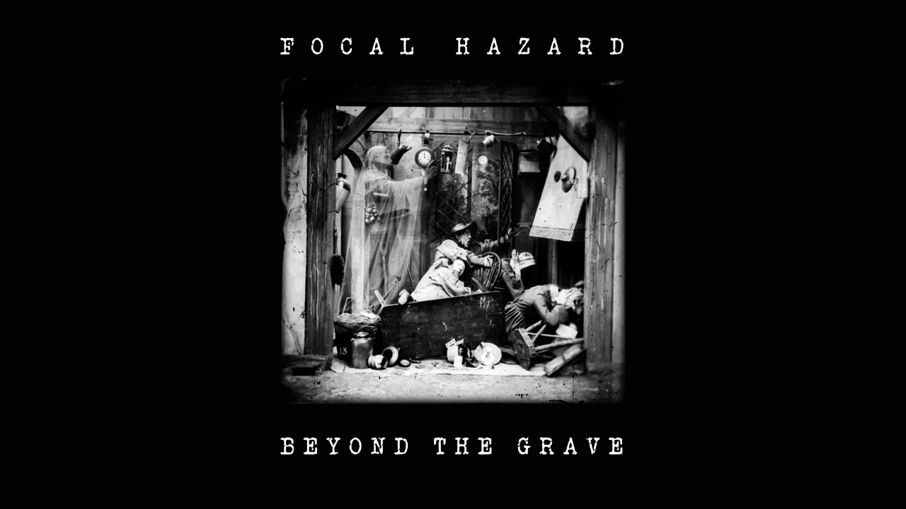 Focal Hazard - Beyond the Grave