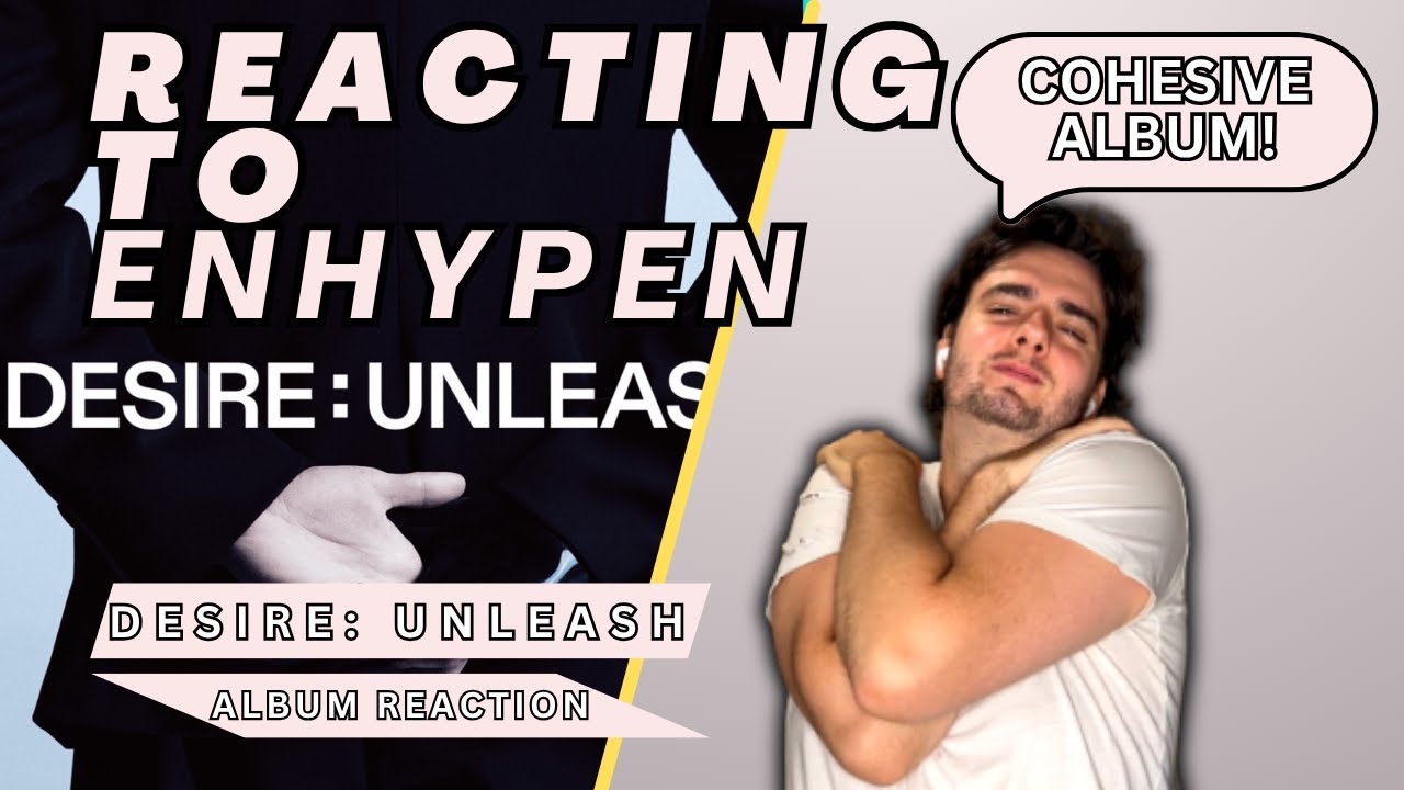 reacting to ENHYPEN (엔하이픈) – 'DESIRE: UNLEASH' (album listening) | COHESIVE GEMS!🔥