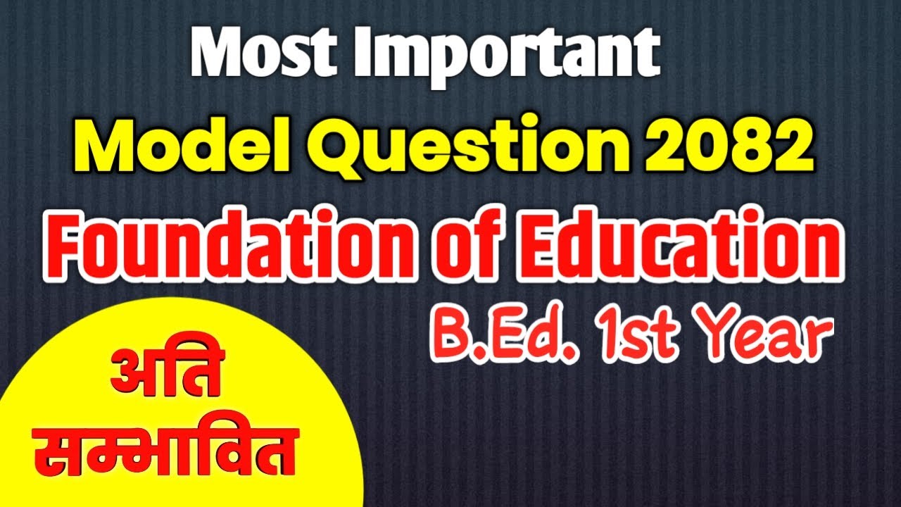 Model question of foundation of education | Bed 1st year foundation of education