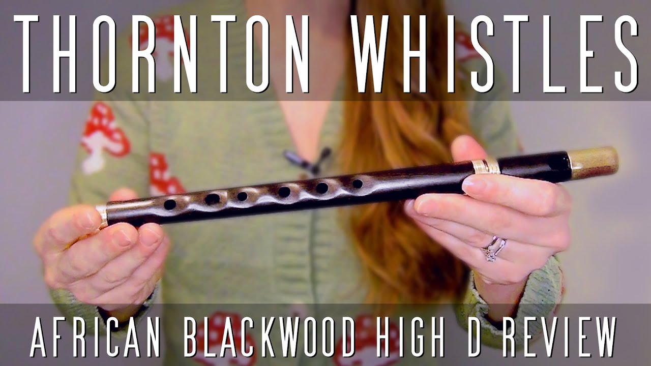 Thornton African Blackwood High D Whistle (from Thorntown, Ireland) | REVIEW / SOUND SAMPLE