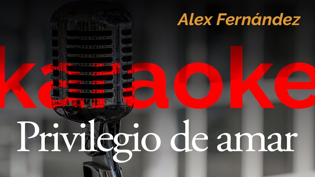 Alex Fernandez - Privilegio de amar - Karaoke - Instrumental - Pista