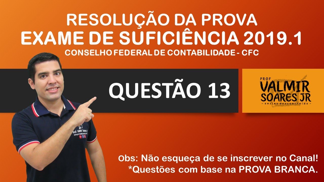 QUESTÃO 13 - CFC 2019.1 - RESOLVENDO A PROVA DO EXAME DE SUFICIÊNCIA