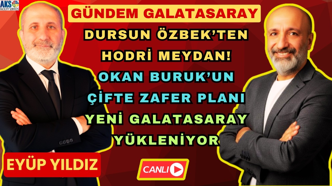 DURSUN ÖZBEK'TEN HODRİ MEYDAN | YENİLENMİŞ GALATASARAY SAHNE ALIYOR OKAN BURUK'UN ÇİFTE ZAFER PLANI