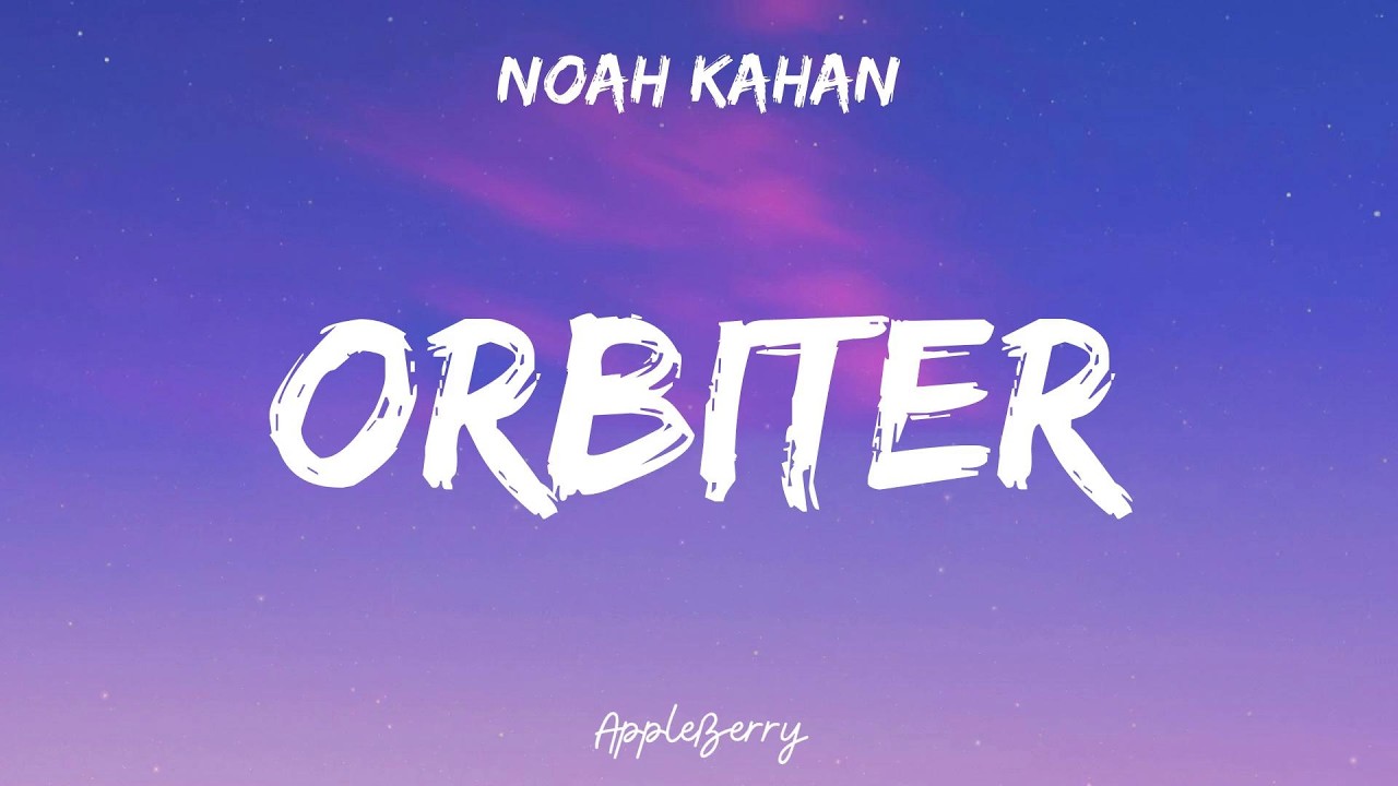 Noah Kahan - Orbiter (Lyrics)