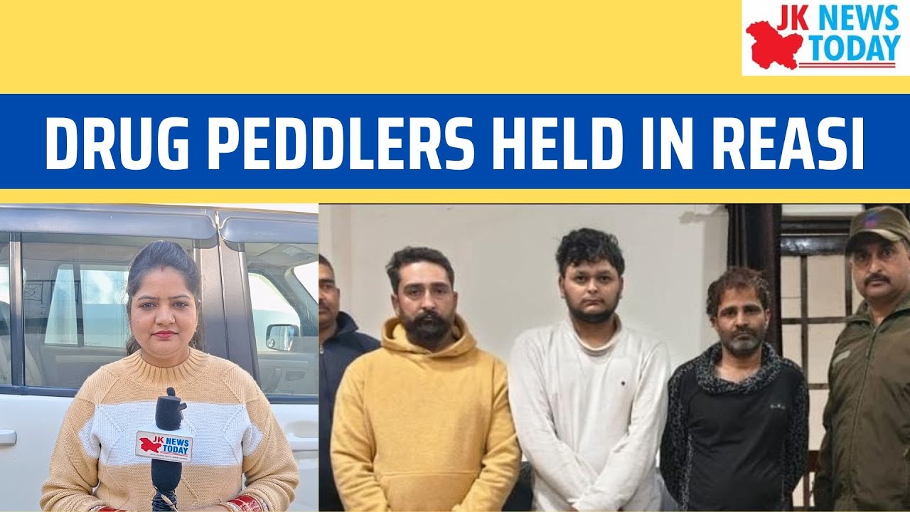 Drug peddlers held in Reasi | JK News Today