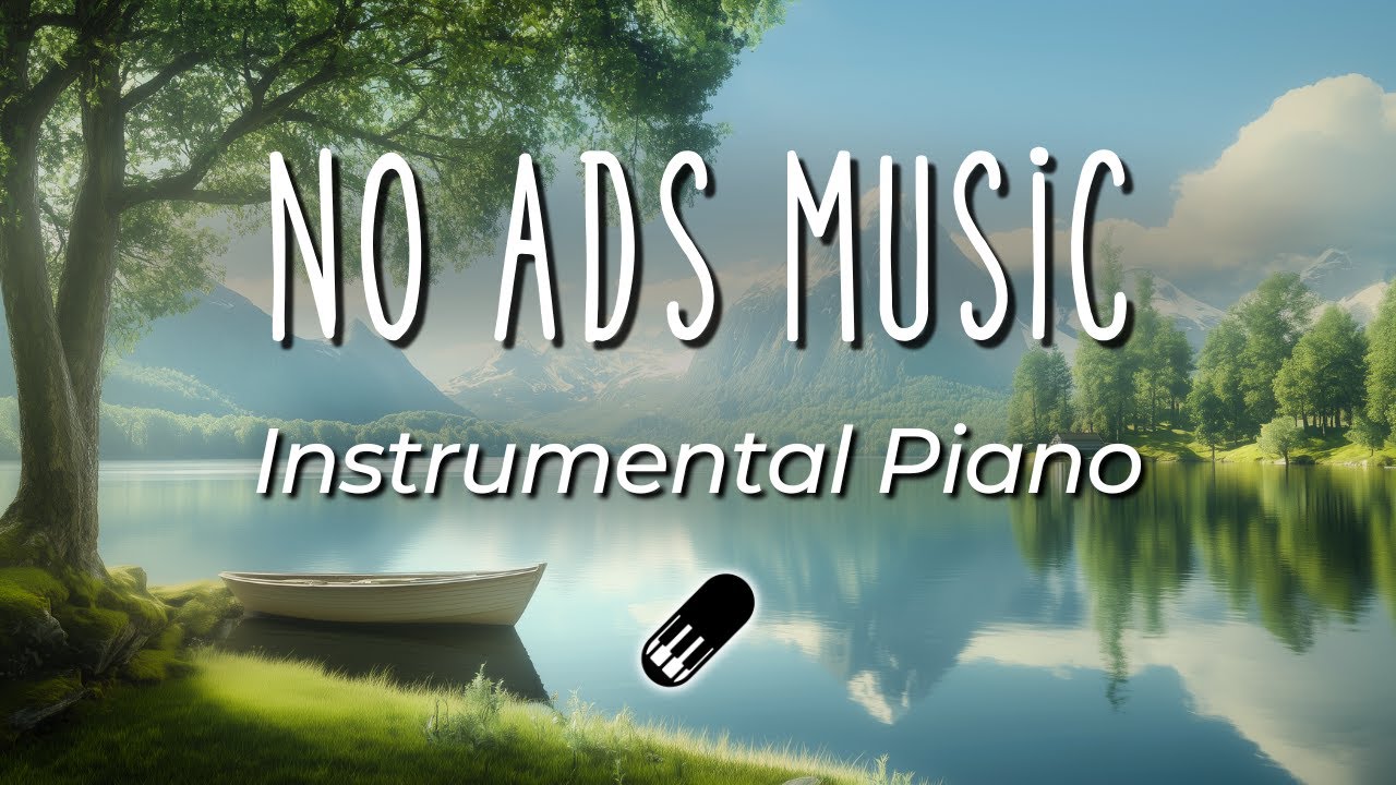 No Ads Instrumental Piano Music (Stress Relief, Relaxing & Calming)