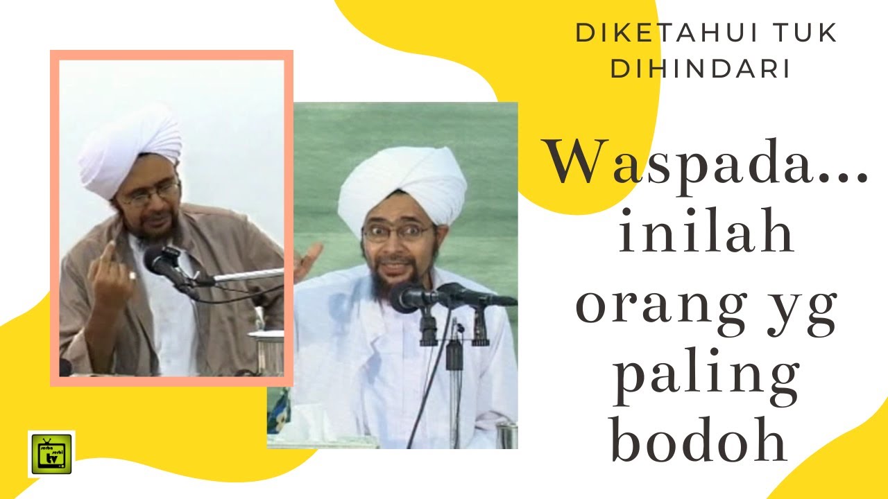 Waspada...inilah Orang yg Paling Bodoh | Alhabib umar