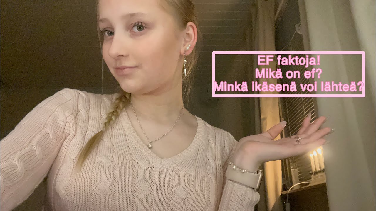 EF faktoja!Mikä on ef?Minkä ikäsenä voi lähteä?