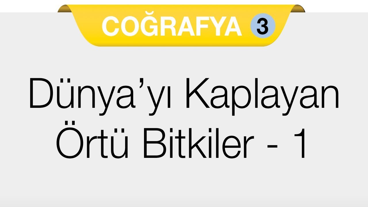 Doğal Sistemler - 6.Bölüm - Dünyayı Kaplayan Örtü Bitkiler 1