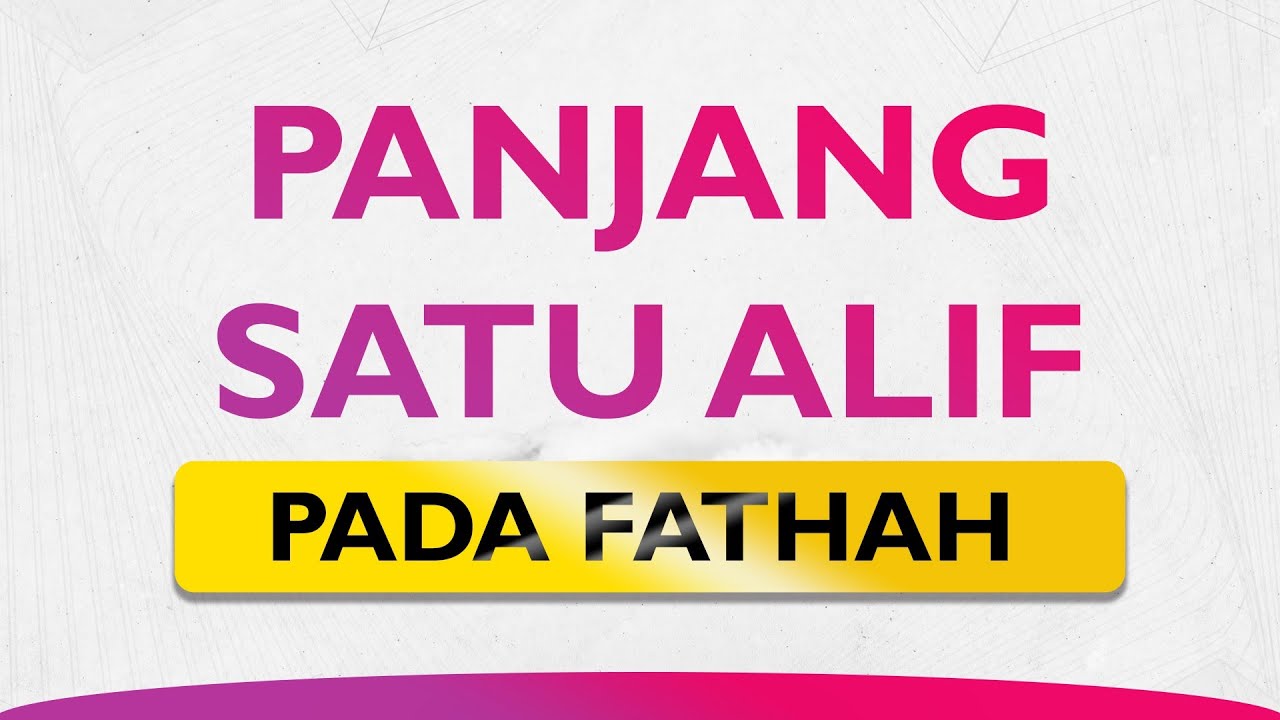 PANJANG 1 ALIF PADA FATHAH