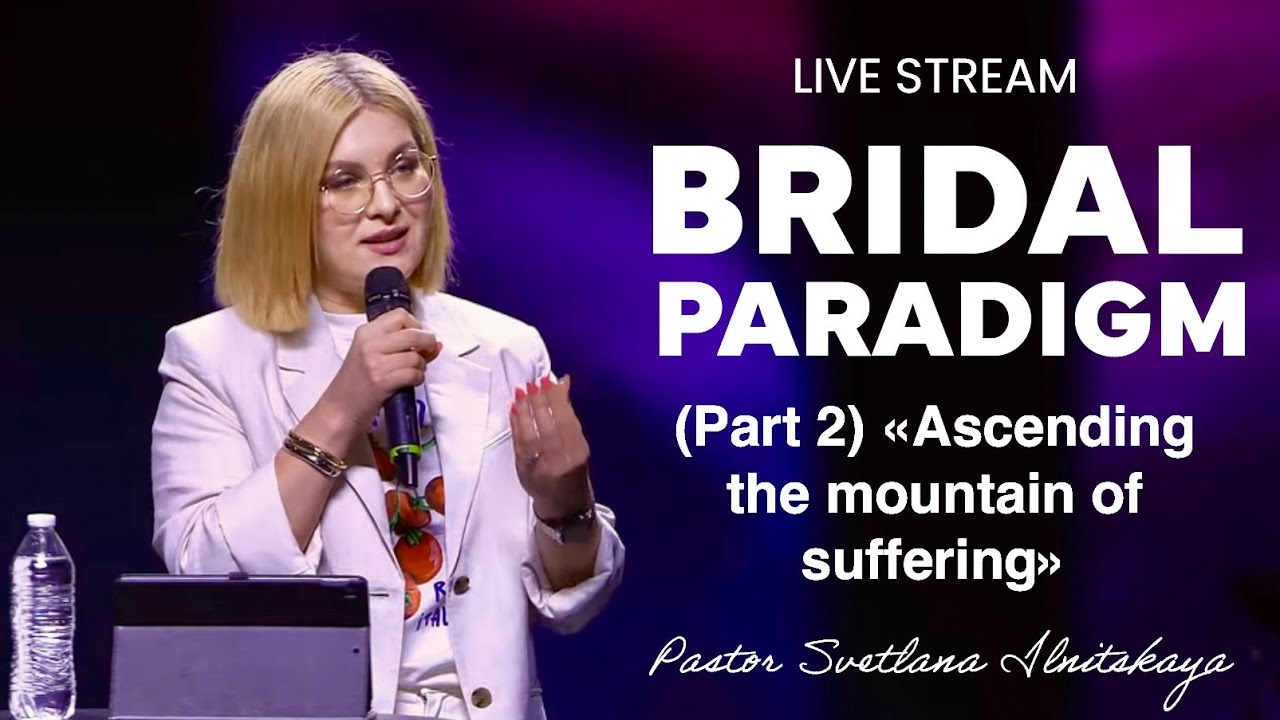 Live Stream «Bridal Paradigm» (Part 2) «Ascending the mountain of suffering» Svetlana Ilnitskaya