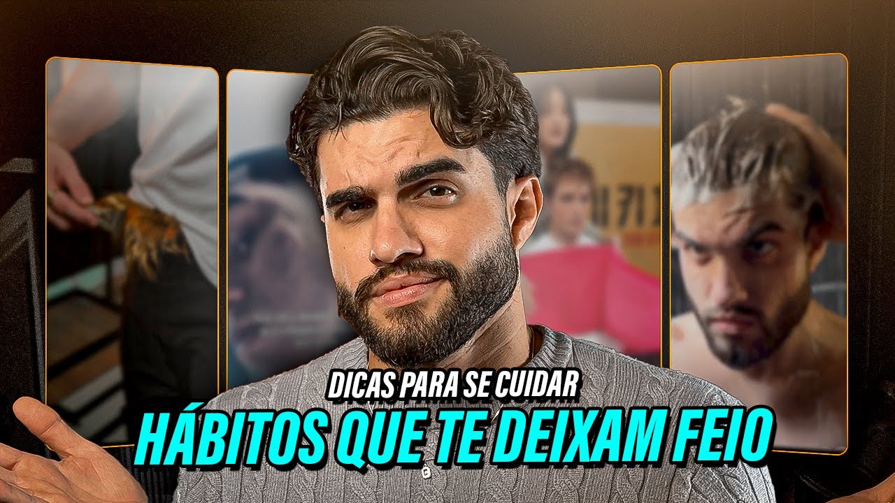 10 HÁBITOS que estão te deixando MAIS FEIO