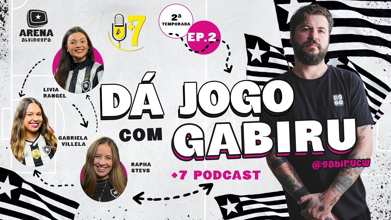 🔥 +7 PODCAST | GABIRU CONTA TUDO NO ARENA VBET ALVINEGRA – EPISÓDIO 2