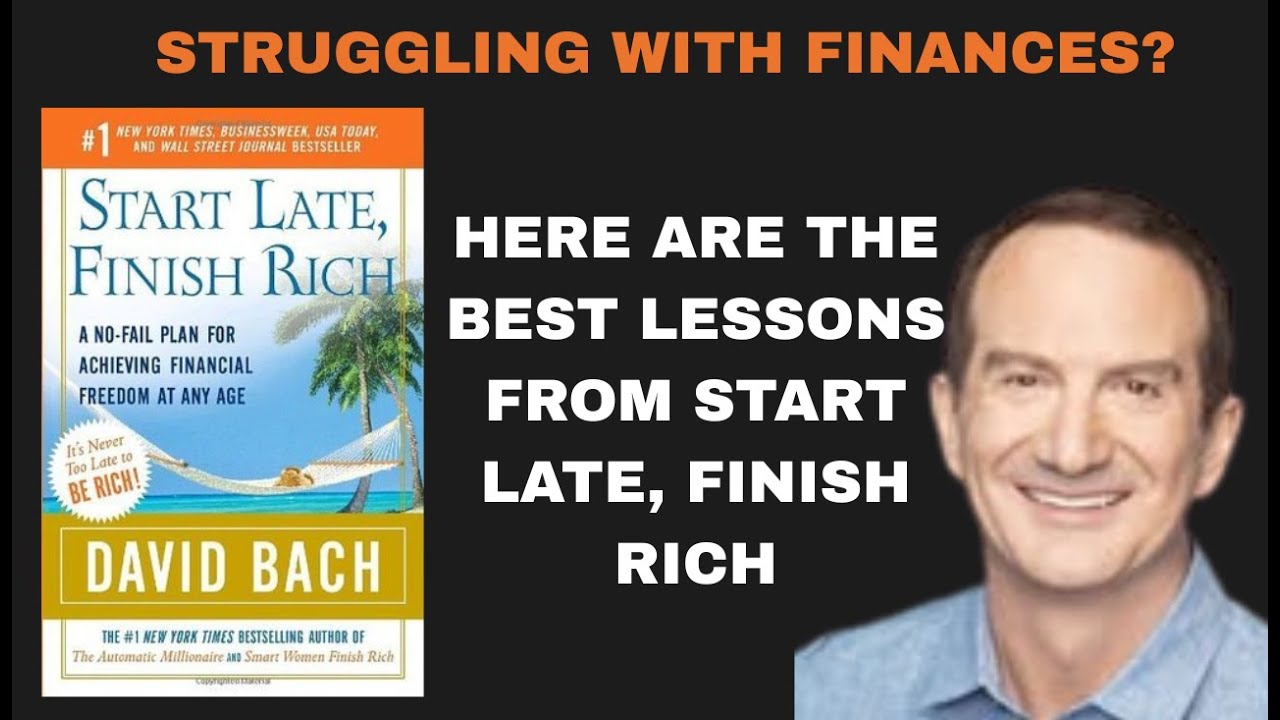 Start Late, Finish Rich Summary: David Bach&rsquo;s Proven Formula for Wealth at Any Age