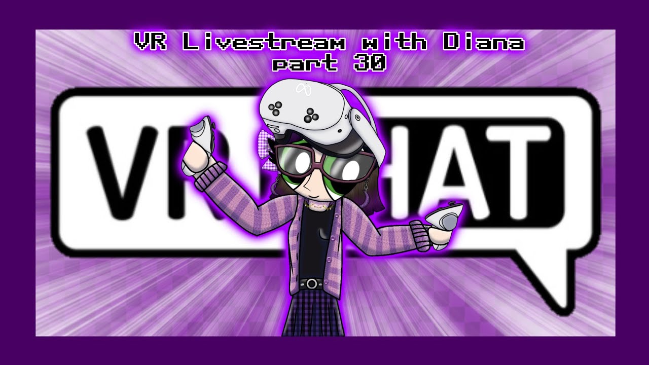 VR Livestream with Diana part 30
