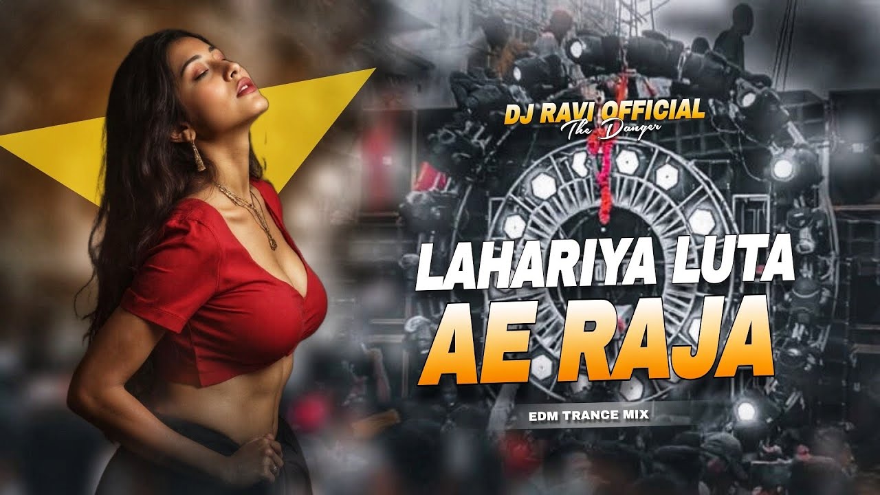 LAHARIYA LUTA AE RAJA - REMIX || BHOJPURI EDM MIX || DJ RAVI TELO 