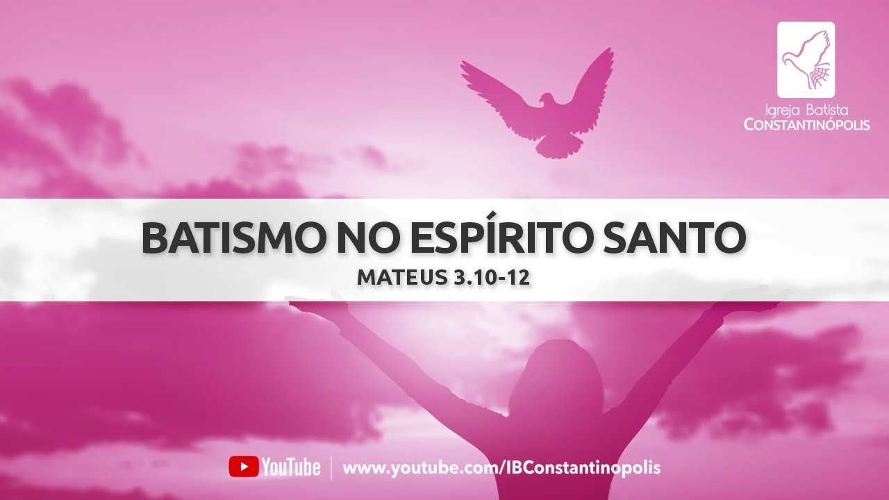 Batismo no Esp&iacute;rito Santo | Mateus 3.10-12