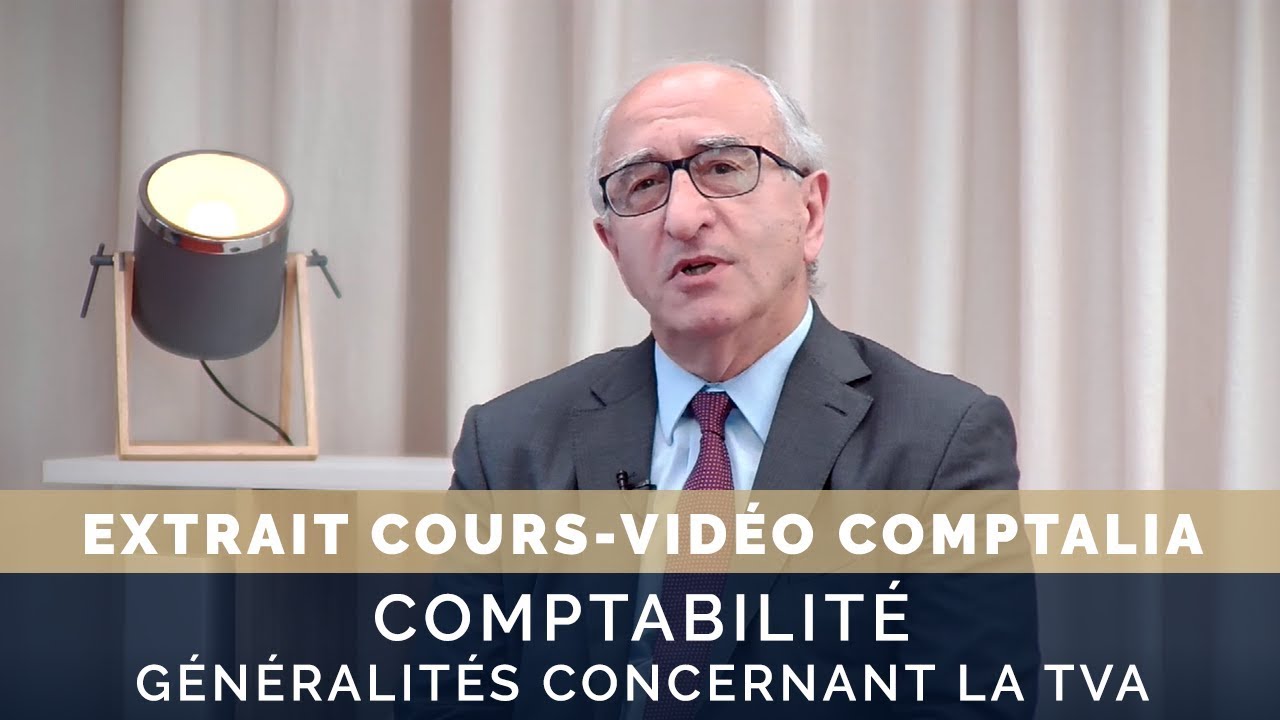 Fiscalité : généralités sur la TVA - extrait cours vidéo COMPTALIA