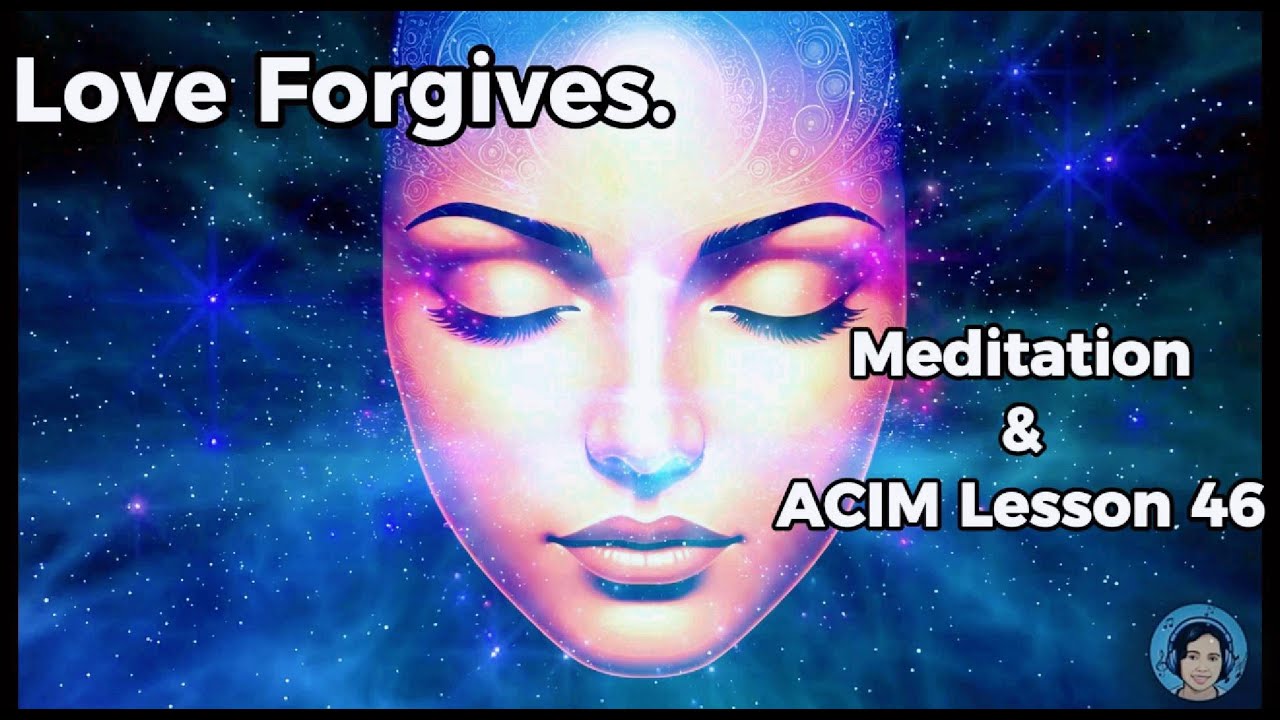 The Healing Power of Forgiveness | ACIM Lesson 46 Meditation & Reading