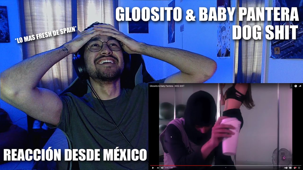 [REACCIÓN] Gloosito & Baby Pantera - DOG SHIT