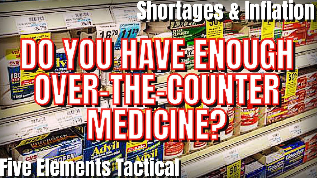 OVER THE COUNTER MEDICINE - PREPPING FOR INFLATION AND SHORTAGES - PREPPER PANTRY - DIESEL SHORTAGE