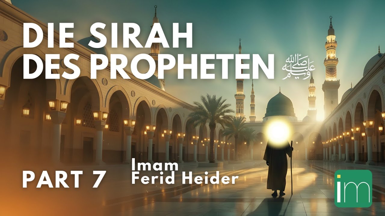 Sirah des Propheten ﷺ | Part 7 mit Imam Ferid Heider
