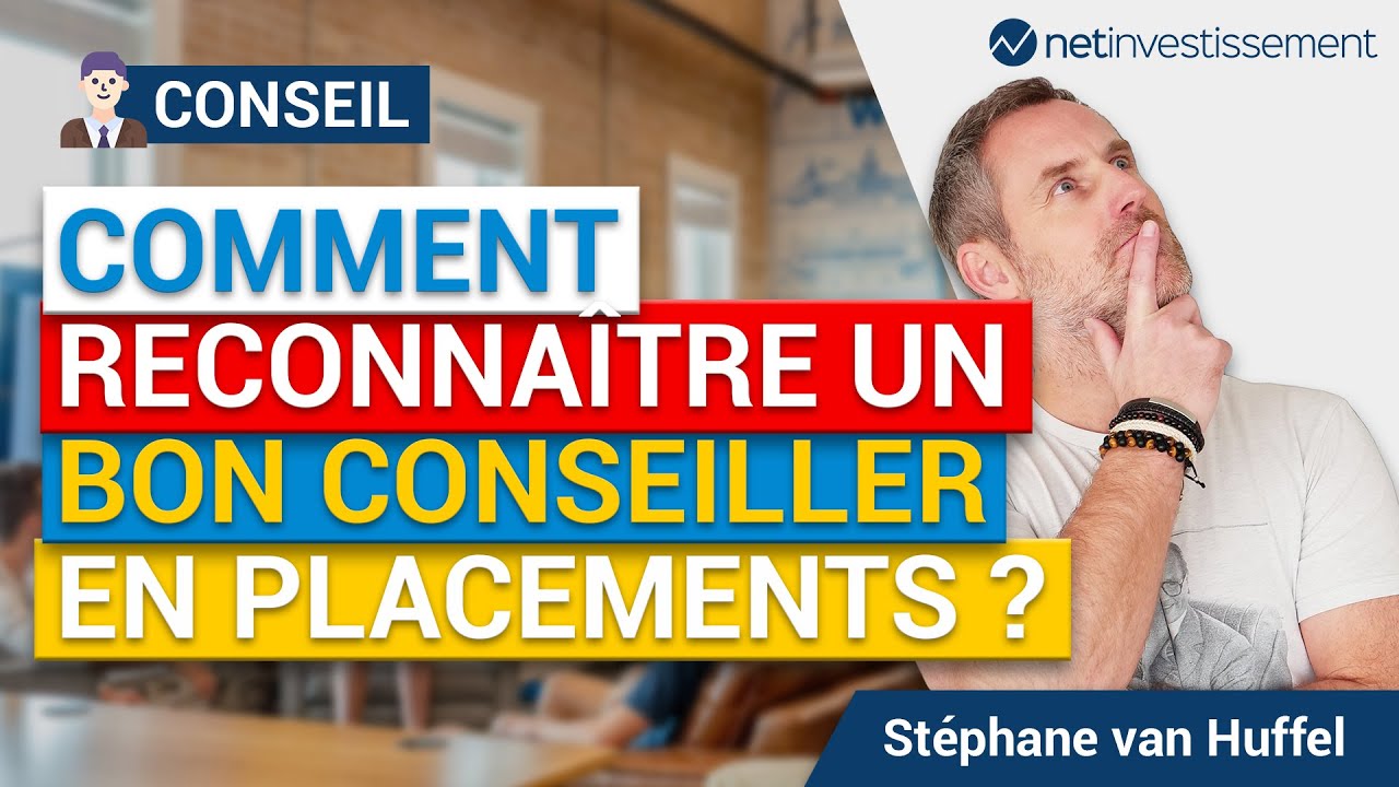 Comment reconnaître un bon conseiller en placements ? | Netinvestissement